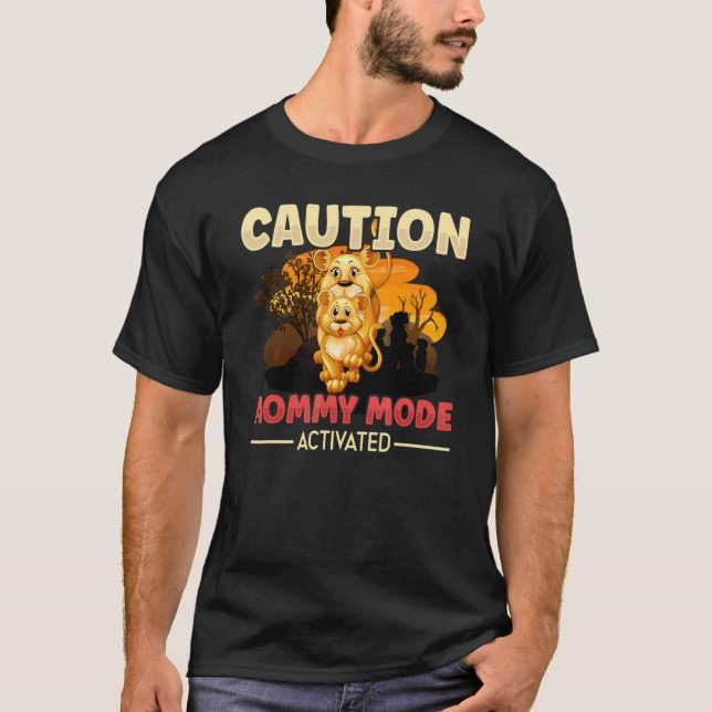 Caution Mommy Mode Activated Lion Mom Child Mother T-Shirt (Front)