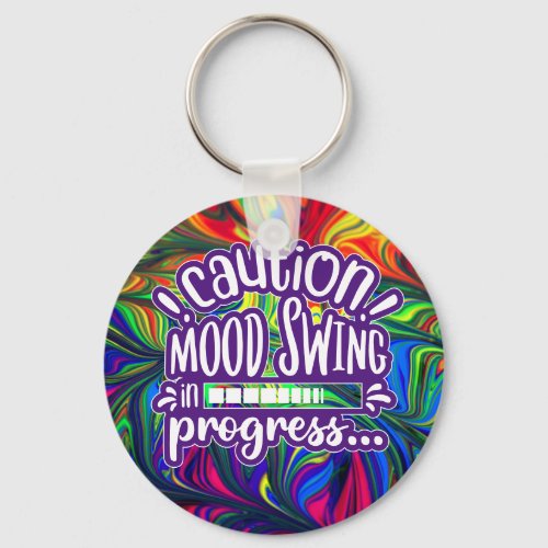 Caution Mood Swing in Progress _ Funny keychain