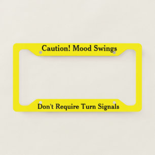 Caution Mood Swings  License Plate Frame