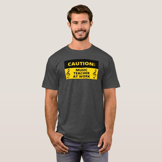 Caution: Music Teacher At Work Funny Music Humor  T-Shirt (Front Full)