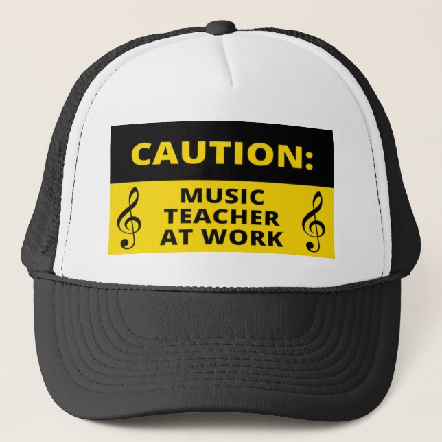Caution: Music Teacher At Work Funny Music Humor  Trucker Hat (Front)