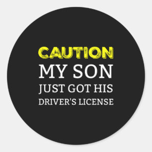 Caution My Son Just Got His Driver's License  Classic Round Sticker