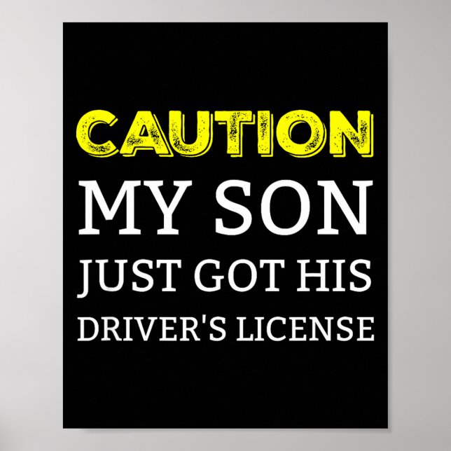 Caution My Son Just Got His Driver's License  Poster (Front)