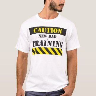 Caution new dad in training T-Shirt