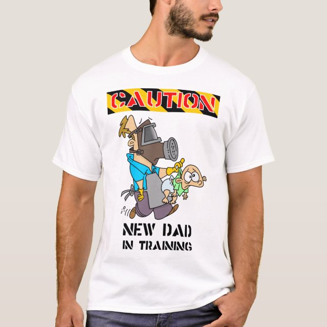 CAUTION NEW DAD IN TRAINING TSHIRT (Front)
