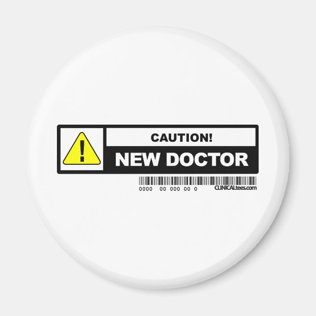 Caution new doctor magnet (Front)