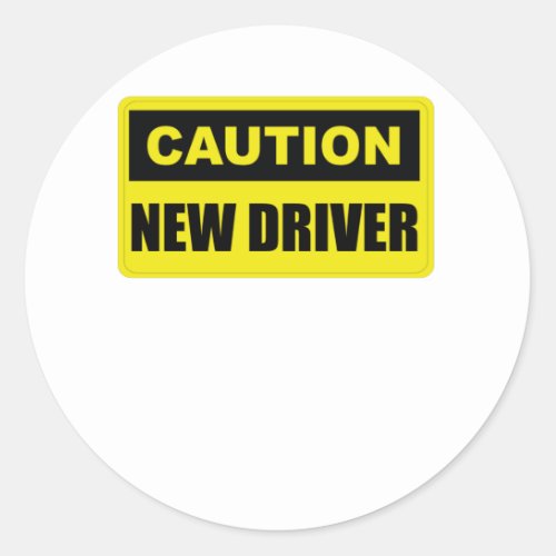 Caution New Driver _ Lady Driver _ Student Driver Classic Round Sticker