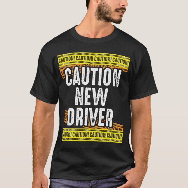 Caution New Driver Newly Licensed Driving T-Shirt (Front)