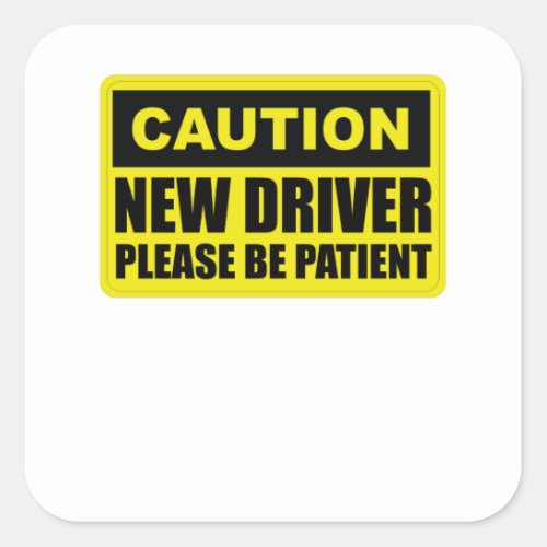 Caution New Driver _ Please Be Patient _ Student Square Sticker