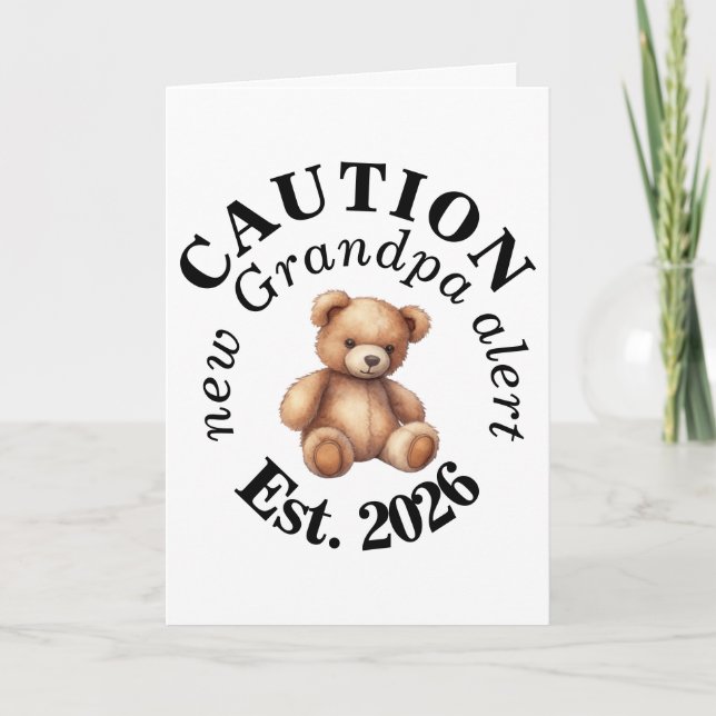 CAUTION new Grandpa alert- Teddy Baby Announcement (Front)