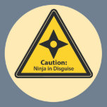Caution: Ninja in Disguise (Shuriken) Classic Round Sticker