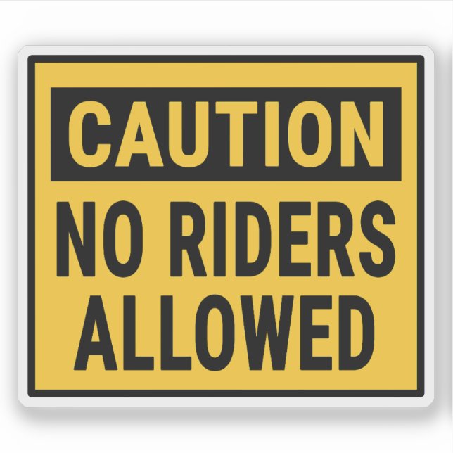 Caution No Riders Allowed Sticker (Front)