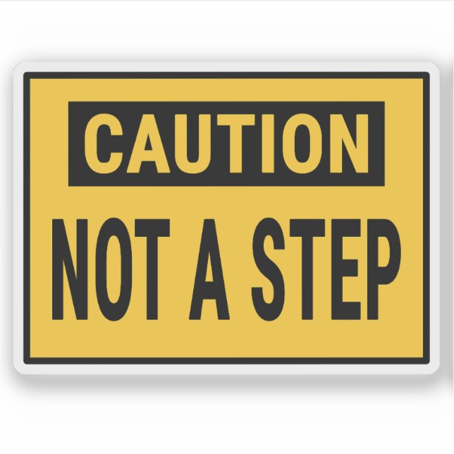 Caution Not A Step Sticker (Front)