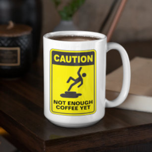 Caution Not Enough Beverage Customizable Coffee Mug