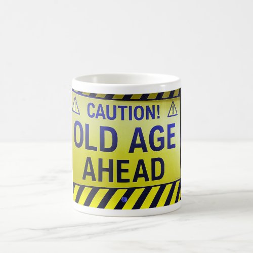 CAUTION OLD AGE AHEAD OVER THE HILL MUG