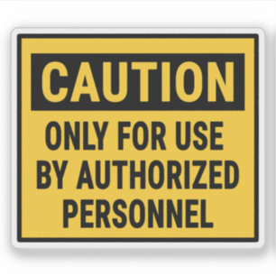 Caution Only For Use By Authorized Personnel Sticker