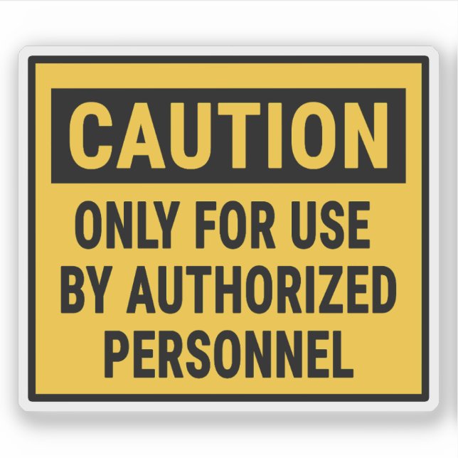 Caution Only For Use By Authorized Personnel Sticker (Front)