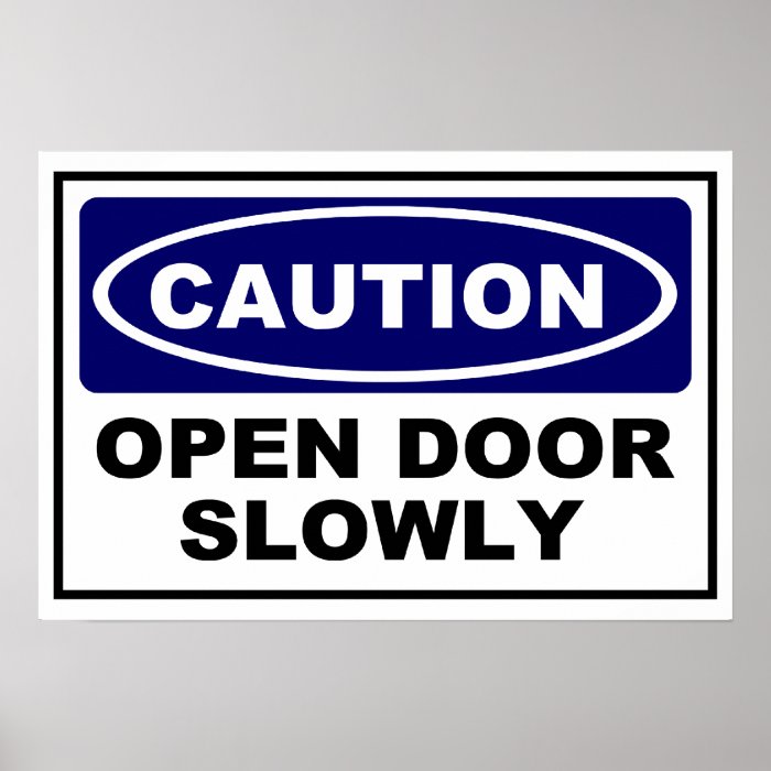 caution-open-door-slowly-poster-zazzle
