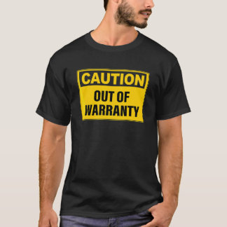 Caution out of warranty Quote T-Shirt