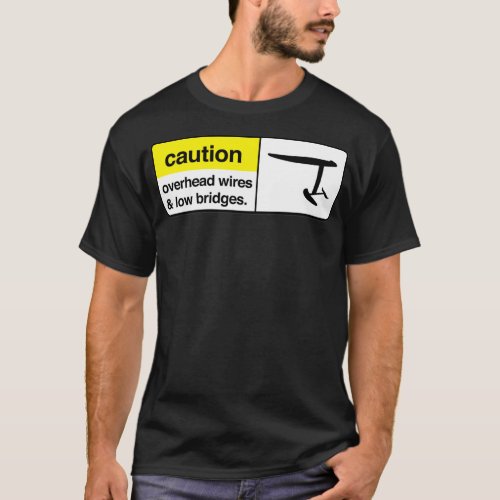 caution overhead wires and low bridges Classic TSh T_Shirt