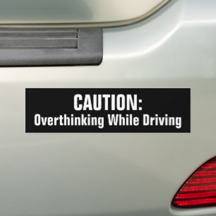 Caution Overthinking While Driving Funny Sarcasm Bumper Sticker