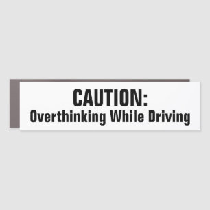 Caution Overthinking While Driving Funny Sarcasm Car Magnet