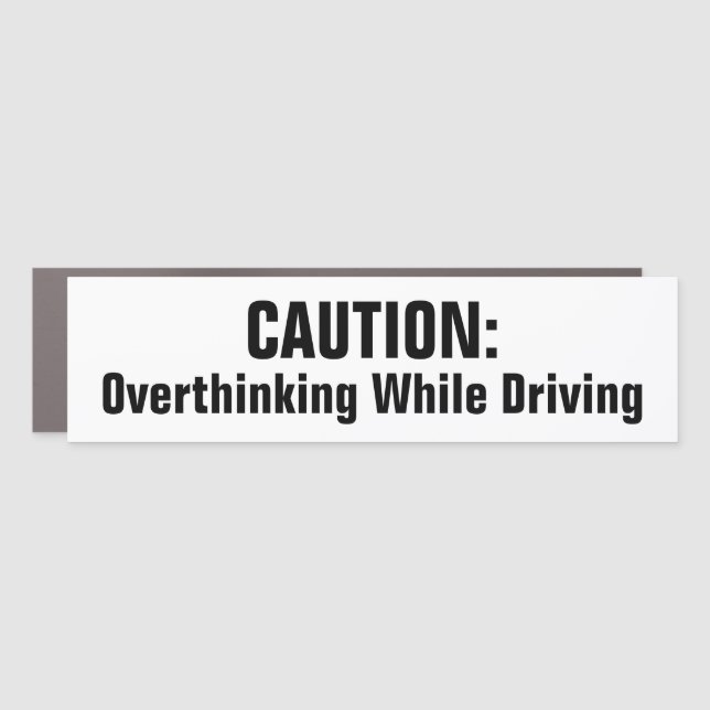 Caution Overthinking While Driving Funny Sarcasm Car Magnet (Front)