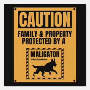Caution Owner Is Protected By A Maligator Malinois Sign