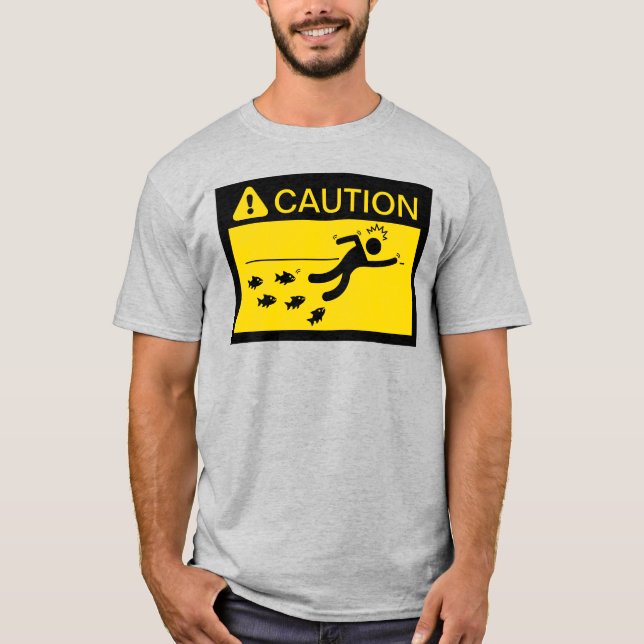 Caution: Piranhas in Water T-Shirt (Front)