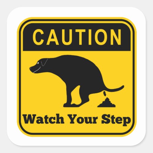 Caution pooping Dog watch your step Square Sticker