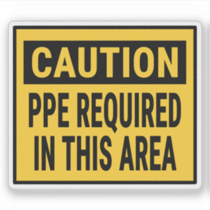 CAUTION PPE REQUIRED IN THIS AREA STICKER