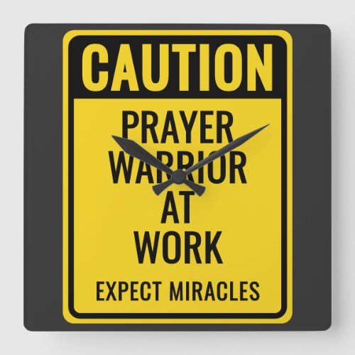 Caution: Prayer Warrior At Work Funny Christian Square Wall Clock