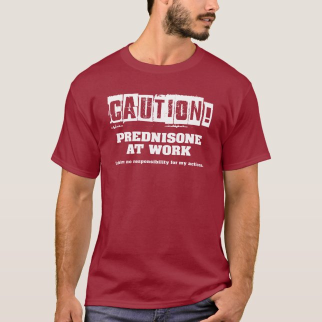 Caution! Prednisone at Work T-Shirt (Front)
