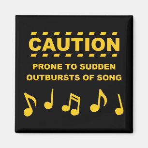 Caution Prone to Sudden Outbursts of Song Magnet