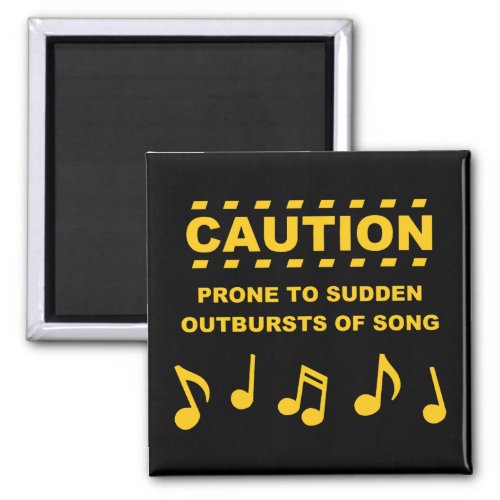 Caution Prone to Sudden Outbursts of Song Magnet