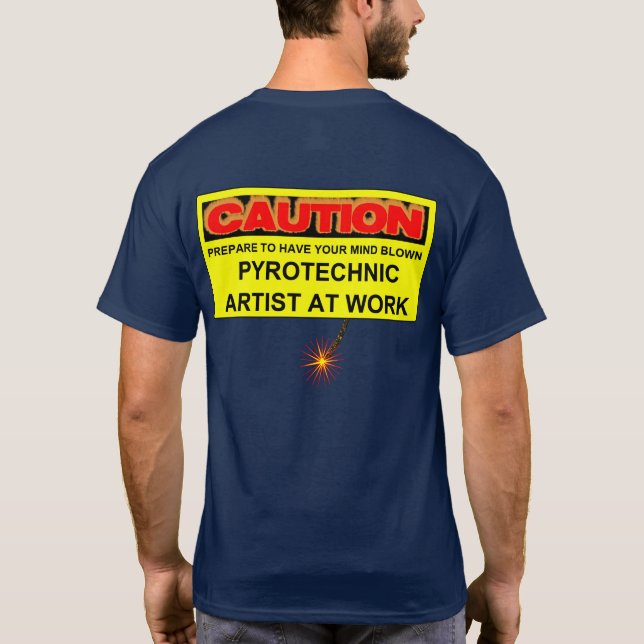 CAUTION PYROTECHNIC ARTIST AT WORK T-Shirt (Back)