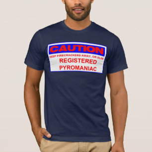 caution registered pyromaniac T-Shirt