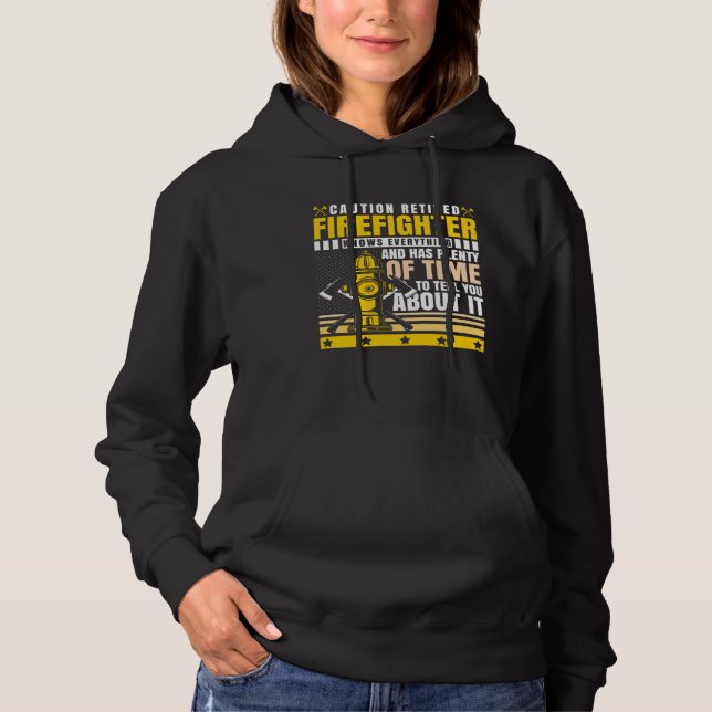 Caution Retired Firefighter Knows everything Hoodie (Front)