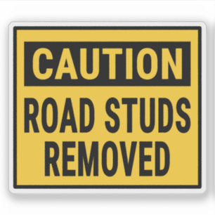Caution Road Studs Removed Sticker