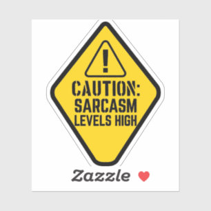 Caution Sarcasm Levels High Sticker