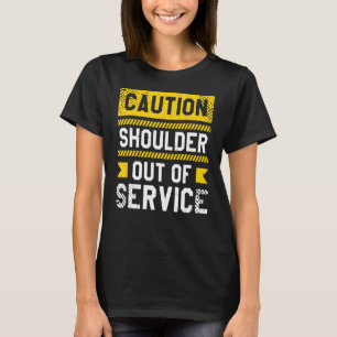 Caution Shoulder Out Of Service Knee Replacement S T-Shirt