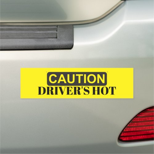 Caution sign  Funny drivers hot DIY saying