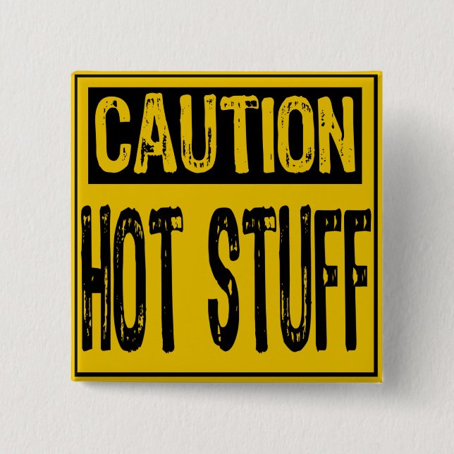 Caution Sign-Hot Stuff Yellow/ Black Pinback Button (Front)