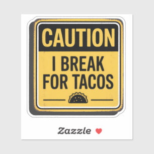 Caution Sign – I Break For Tacos Sticker