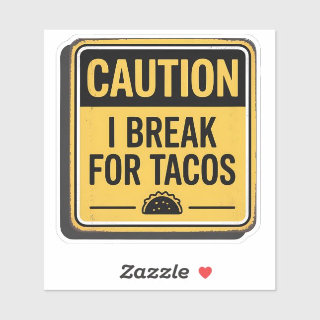 Caution Sign – I Break For Tacos Sticker (Sheet)