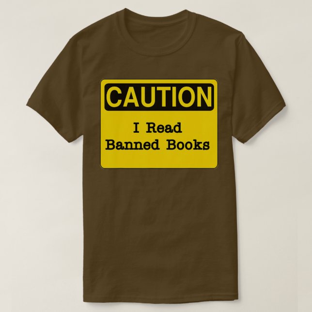 Caution Sign, I Read Banned Books  T-Shirt (Design Front)
