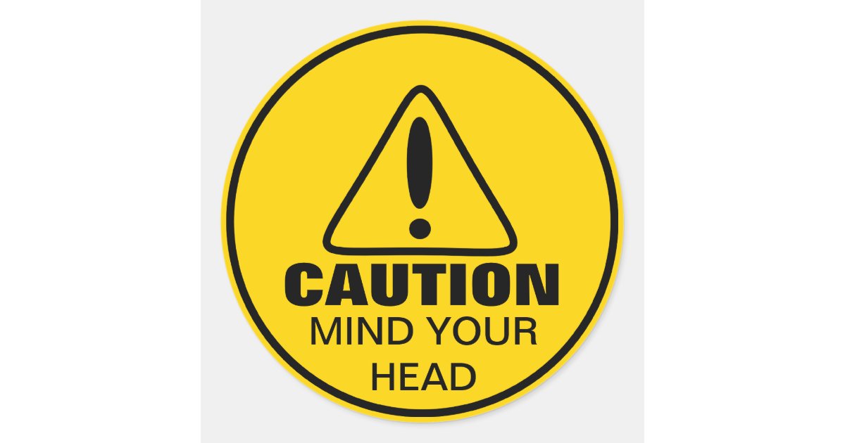 Caution Sign Mind Your Head Classic Round Sticker 5525