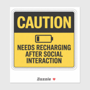 Caution Sign – Needs Recharge After Socializing Sticker