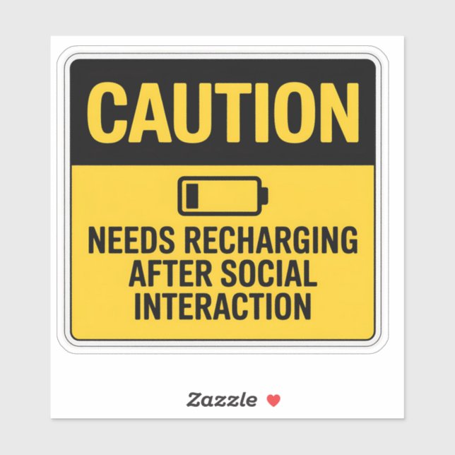 Caution Sign – Needs Recharge After Socializing Sticker (Sheet)