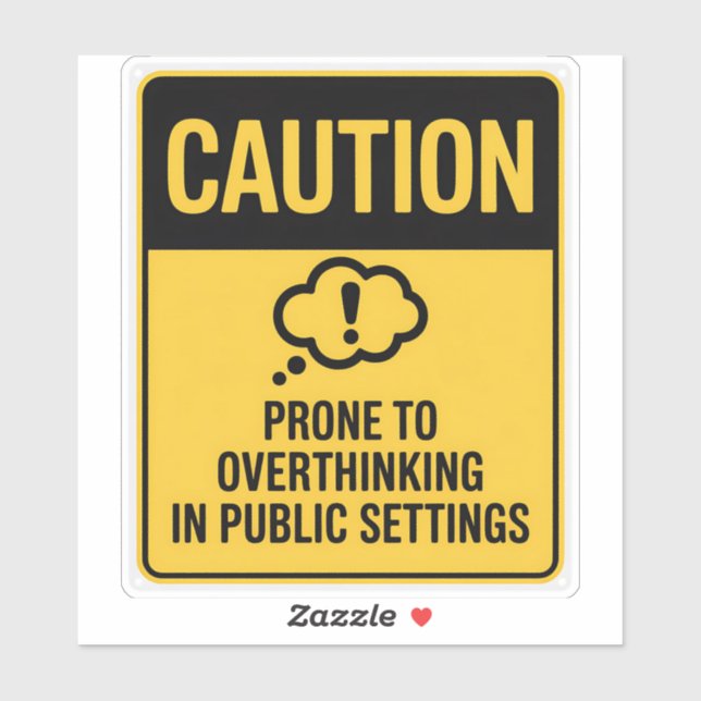 Caution Sign – Overthinking in Public Settings Sticker (Sheet)